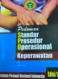 Image of PEDOMAN STNDAR PROSEDUR OPERASIONAL KEPERAWATAN EDISI 1